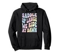 Saddle Up Ladies We Ride At Dawn Felpa con Cappuccio