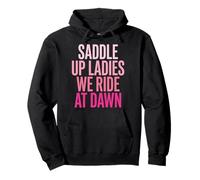 Saddle Up Ladies We Ride At Dawn Felpa con Cappuccio