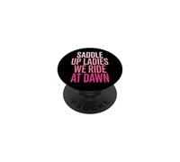 Saddle Up Ladies We Ride At Dawn PopSockets PopGrip Adesivo