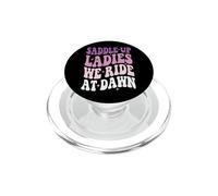Saddle Up Ladies We Ride At Dawn PopSockets PopGrip per MagSafe