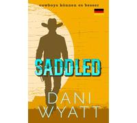 SADDLED: Besessener Cowboy Kleinstadt Romanze Gegensätze ziehen sich an