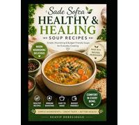 Sade Sofra - Warm, Healthy & Healing Soup Recipes: Sade Sofra - Warm, Healthy & Healing Soup Recipes Simple, Nourishing & Budget-Friendly Soups for Everyday Cooking