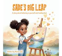 Sade's Big Leap: A story about believing in yourself and trusting God.