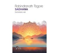 Sadhana. Desavarsirea vietii - Rabindranath Tagore, Editie in limba romana