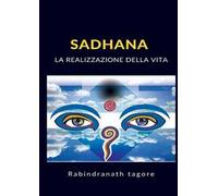 Sadhana. La realizzazione della vita