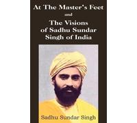 At The Master's Feet and The Visions of Sadhu Sundar Singh of India