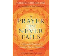 Sadhvi Vrinda O A Prayer That Never Fails: 7 Spiritual Practices to (Tascabile)