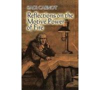 Sadi Carnot Reflections on the Motive Power of Fire (Tascabile)
