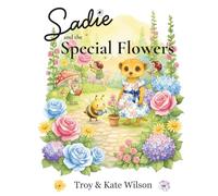 Sadie and the Special Flowers: A Beautiful Children’s Book Teaching Empathy, Love, and Sharing