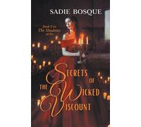 Sadie Bosque Secrets of the Wicked Viscount (Tascabile) Shadows