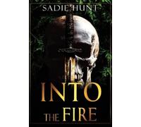 Sadie Hunt Into the Fire (Tascabile)