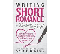 Sadie King Sadie B Kin Writing Short Romance for Pleasure and Profi (Tascabile)