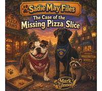 Sadie May Files: The Case of the Missing Pizza Slice
