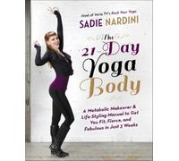 Sadie Nardini The 21-Day Yoga Body (Tascabile)