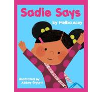 Sadie Says: A Story About AAC and All the Ways We Communicate