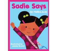 Sadie Says: A Story About AAC and All the Ways We Communicate