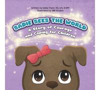 Sadie Sees the World: A Story of Courage and Coping for Children