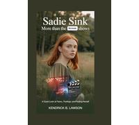 Sadie Sink: More Than the Screen Shows: A Quiet Look at Fame, Feelings, and Finding Herself