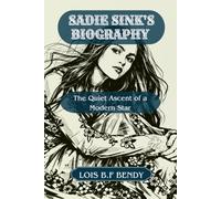 SADIE SINK'S BIOGRAPHY: The Quiet Ascent of a Modern Star