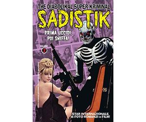 SADISTIK: Prima Uccidi, Poi Sniffa!: The Diabolikal Super-Kriminal