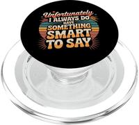 Sadly I Always Have Something Smart to Say - PopSockets PopGrip per MagSafe