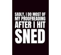 Sadly, I Do Most Of My Proofreading After I Hit Sned: Funny Blank Notebook | 6x9 Blank Lined Notebook | Funny Office Gift For Co-Workers | Secret Santa | Christmas Stocking Stuffer