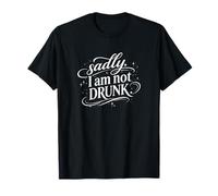 Sadly I'm Not Drunk Maglietta