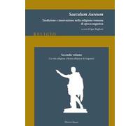 Saeculum Aureum. Tradizione e innovazione nella religione romana di epoca augustea. Vol. 2: vita religiosa a Roma all'epoca di Augusto, La.