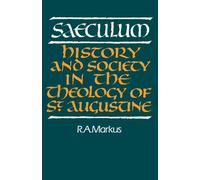 Saeculum: History and Society in the Theology of St Augustine