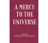 Sa'eed Ibn 'Ali Wahf Al-Qahtan A Mercy to the Universe (Tascabile)