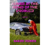 Saeed Jones Alive at the End of the World (Tascabile)
