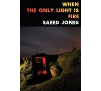 Saeed Jones When the Only Light Is Fire (Tascabile)