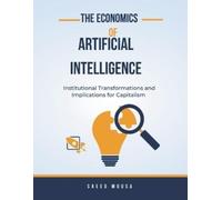 Saeed Mousa The Economics Of Artificial IntelligenceInstitutional Tr (Tascabile)