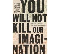 Saeed Teebi You Will Not Kill Our Imagination (Copertina rigida)