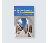 Säkularer Stadtführer Nürnberg: Aufbruch in die weltanschauliche Moderne