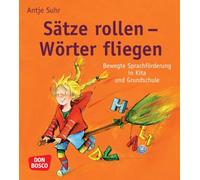 Antje Suhr Sätze rollen - Wörter fliegen: Bewegte Sprachförderung in (Tascabile)