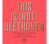 Safaian, Arash/ Knauer, Sebastian/ Zurcher Kammer - This Is (Not) Beethoven