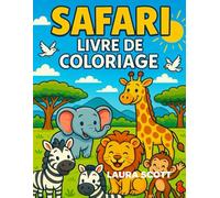 Safari - 50 coloriages d’animaux de la Savane pour enfants de 4 à 10 ans: Livre de coloriage éducatif - Lions, girafes, éléphants, zèbres et plus encore !