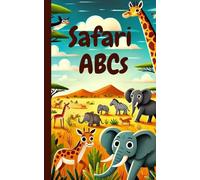 Safari ABCs: An Animal Adventure from A to Z. Kindergarten children's book