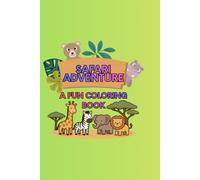 SAFARI ADVENTURE: A FUN COLORING BOOK