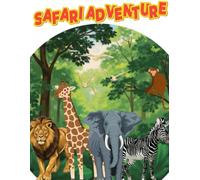 SAFARI ADVENTURE: Interactive Coloring and Activity Book for Kids Ages 5-7