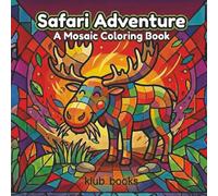 Safari Adventures: A Mosaic Coloring Book