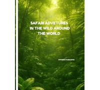 Safari adventures in the wild around the world