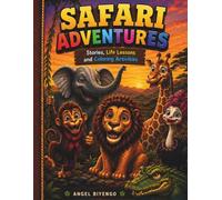 SAFARI ADVENTURES: Stories, Life Lessons and Coloring Activities.