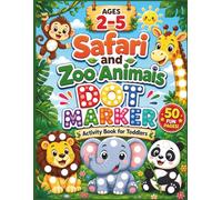 Safari and Zoo Animals Dot Marker Activity Book: 50 Easy Guided Big Dot Pages for Kids Ages 2-5 | Dot Art with Cute Safari and Zoo Animals | Paint Daubers Activity Book for Toddlers