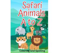 Safari Animals A to Z: Coloring and Spelling