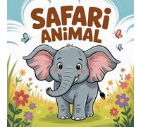 Safari Animals Bold and Easy Coloring Book: 50 Fun and Easy Safari Animal Coloring Pages for Kids Ages 4-8 | Large Print | Simple Designs for Relaxation and Creativity