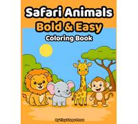 Safari Animals Bold & Easy Coloring Book: Big & Easy Safari Animals Coloring Book for Kids Ages 3-5 | Simple Pages with Thick Lines and Large Shapes