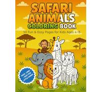 Safari Animals Coloring Book: 50 Fun & Easy Pages for Kids Ages 4-8 | Single-Sided Pages | Thick Lines Perfect for Little Hands | Lions, Elephants, Giraffes, Zebras & More African Wildlife