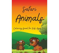 Safari Animals Coloring Book for Ages 3+: Fun and Easy Designs for Learning and Creativity | 20+ Adorable Illustrations | Great Gift for Birthdays, Holidays and Little Animal Lovers!